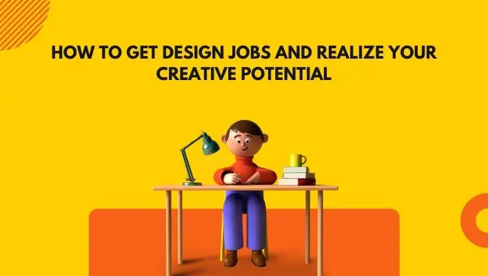 How To Get Design Jobs And Realize Your Creative Potential