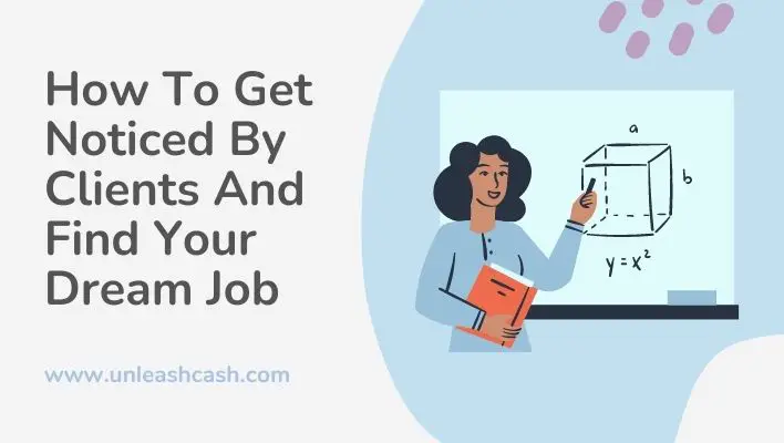 How To Get Noticed By Clients And Find Your Dream Job
