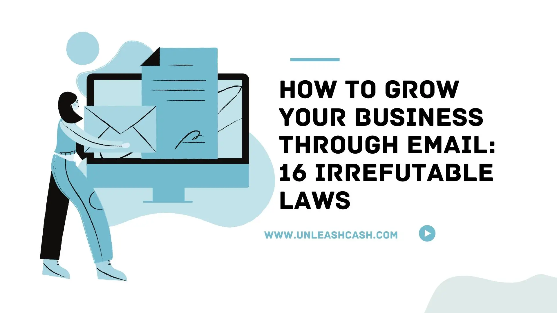 How To Grow Your Business Through Email: 16 Irrefutable Laws