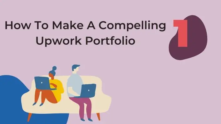 How To Make A Compelling Upwork Portfolio