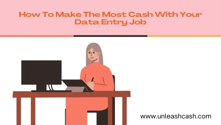 How To Make The Most Cash With Your Data Entry Job