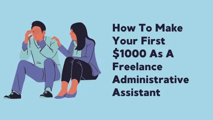 How To Make Your First $1000 As A Freelance Administrative Assistant