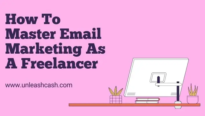 How To Master Email Marketing As A Freelancer
