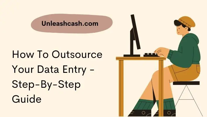 How To Outsource Your Data Entry - Step-By-Step Guide