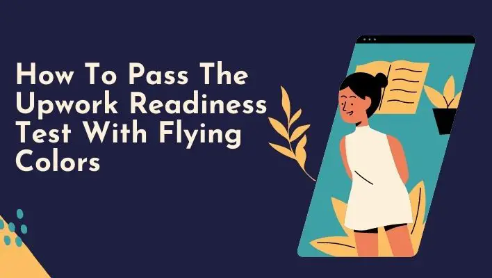 How To Pass The Upwork Readiness Test With Flying Colors