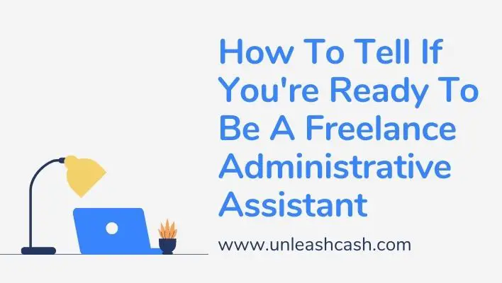 How To Tell If You're Ready To Be A Freelance Administrative Assistant