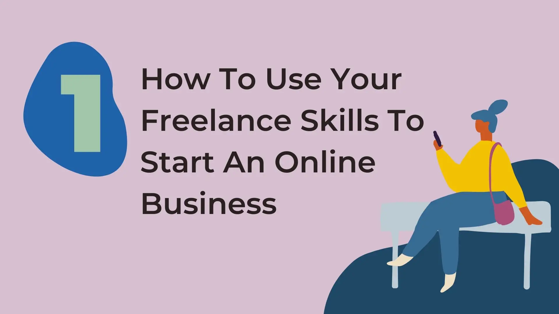How To Use Your Freelance Skills To Start An Online Business