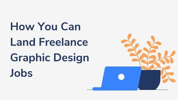 How You Can Land Freelance Graphic Design Jobs