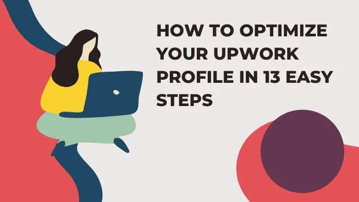 How to Optimize Your Upwork Profile in 13 Easy Steps