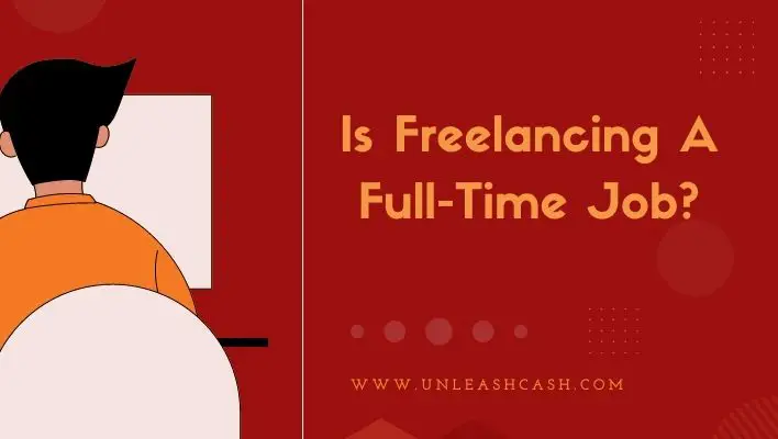 Is Freelancing A Full-Time Job?