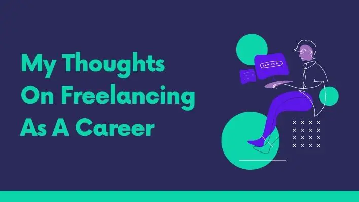 My Thoughts On Freelancing As A Career