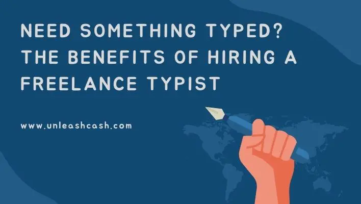 Need Something Typed? The Benefits Of Hiring A Freelance Typist