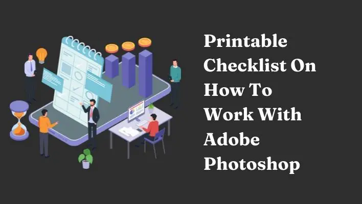 Printable Checklist On How To Work With Adobe Photoshop