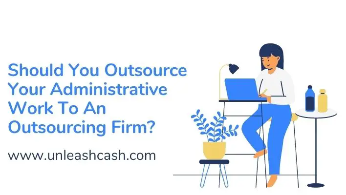 Should You Outsource Your Administrative Work To An Outsourcing Firm?