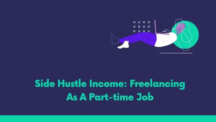 Side Hustle Income: Freelancing As A Part-time Job
