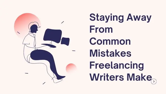 Staying Away From Common Mistakes Freelancing Writers Make