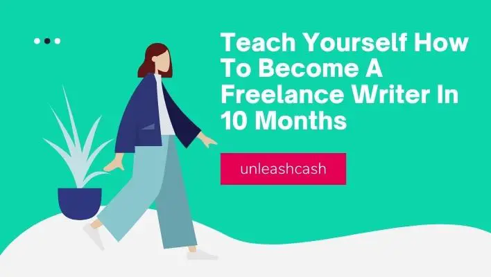 Teach Yourself How To Become A Freelance Writer In 10 Months