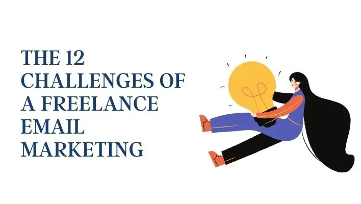 The 12 Challenges Of A Freelance Email Marketing