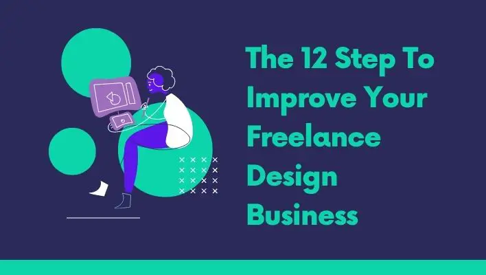 The 12 Step To Improve Your Freelance Design Business
