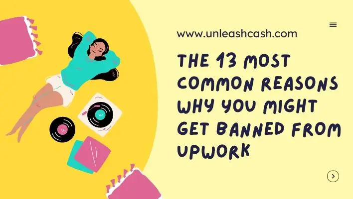 The 13 Most Common Reasons Why You Might Get Banned From Upwork