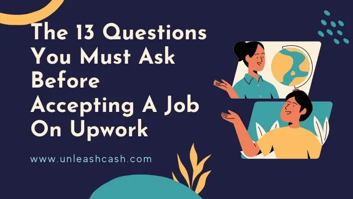 The 13 Questions You Must Ask Before Accepting A Job On Upwork