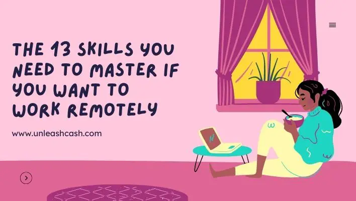 The 13 Skills You Need to Master if You Want to Work Remotely