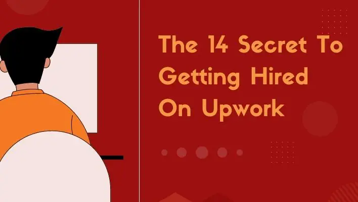 The 14 Secret To Getting Hired On Upwork