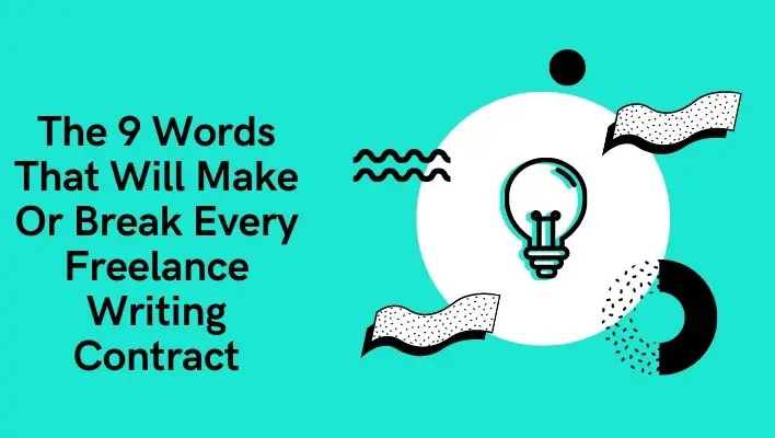The 9 Words That Will Make Or Break Every Freelance Writing Contract