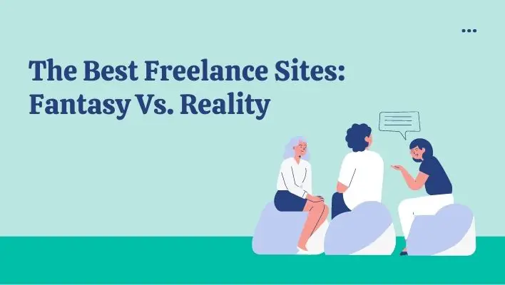 The Best Freelance Sites: Fantasy Vs. Reality