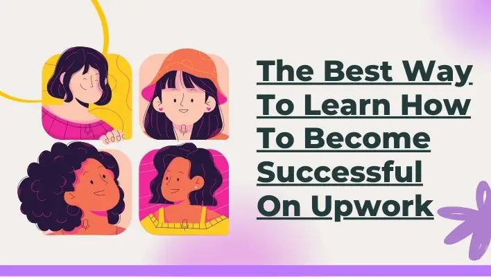 The Best Way To Learn How To Become Successful On Upwork