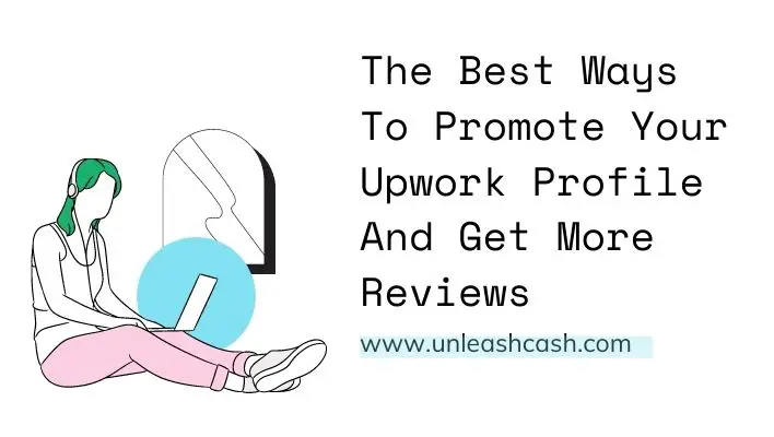 The Best Ways To Promote Your Upwork Profile And Get More Reviews