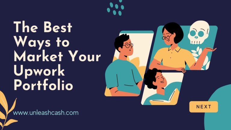 The Best Ways to Market Your Upwork Portfolio | Unleash Cash