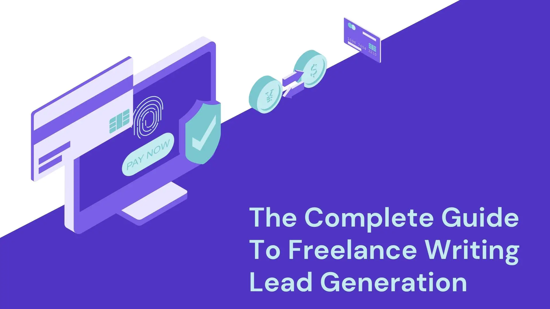 The Complete Guide To Freelance Writing Lead Generation