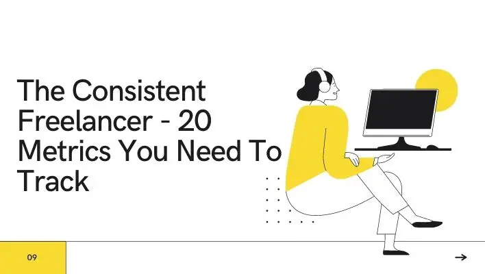 The Consistent Freelancer - 20 Metrics You Need To Track