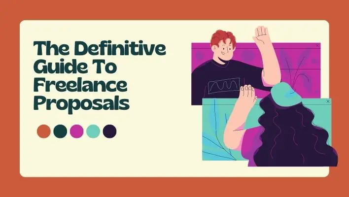 The Definitive Guide To Freelance Proposals