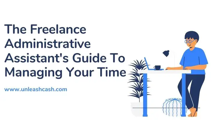 The Freelance Administrative Assistant's Guide To Managing Your Time