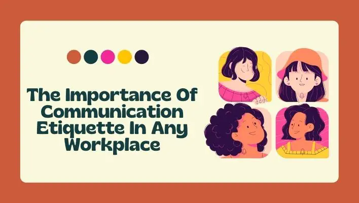 The Importance Of Communication Etiquette In Any Workplace