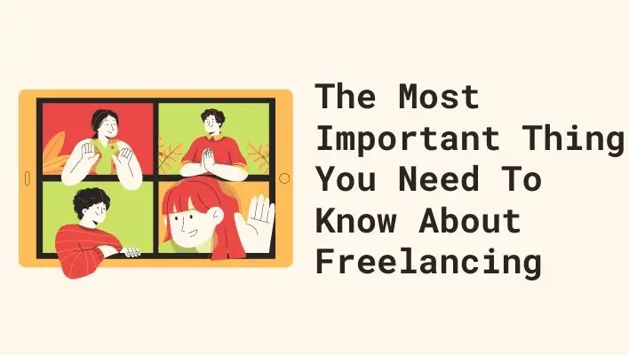The Most Important Thing You Need To Know About Freelancing