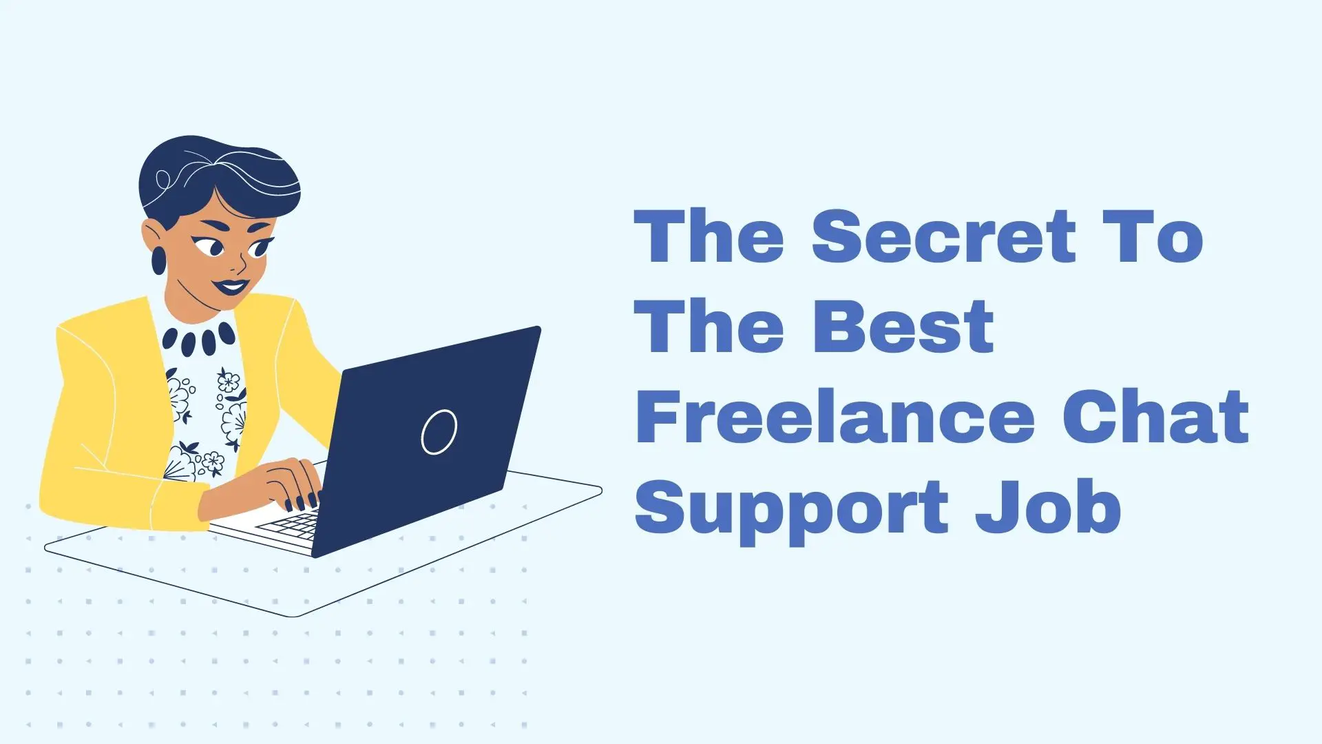 The Secret To The Best Freelance Chat Support Job