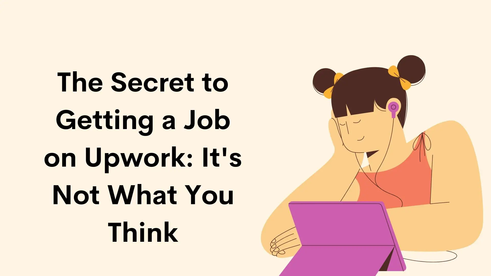 The Secret to Getting a Job on Upwork: It's Not What You Think