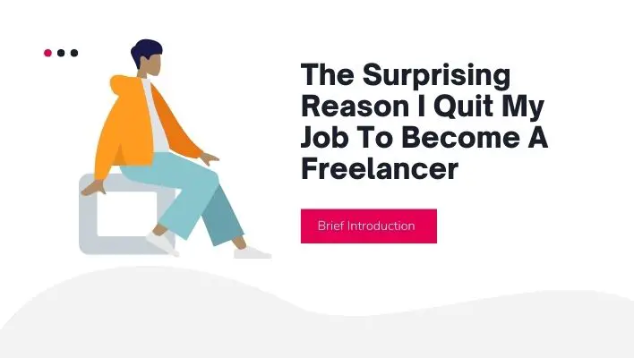 The Surprising Reason I Quit My Job To Become A Freelancer