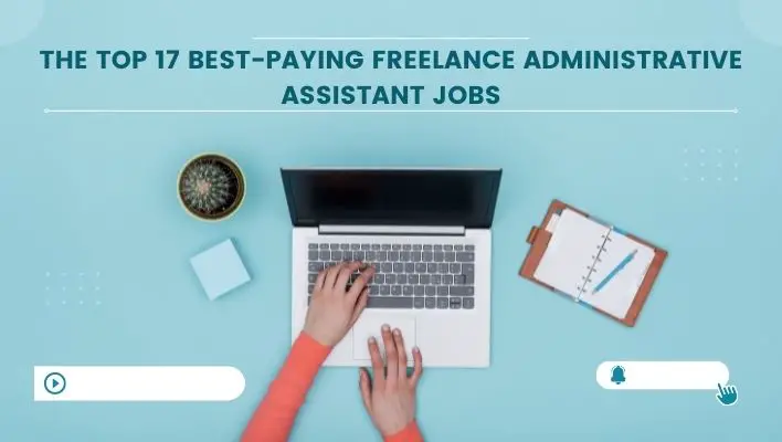 The Top 17 Best-Paying Freelance Administrative Assistant Jobs