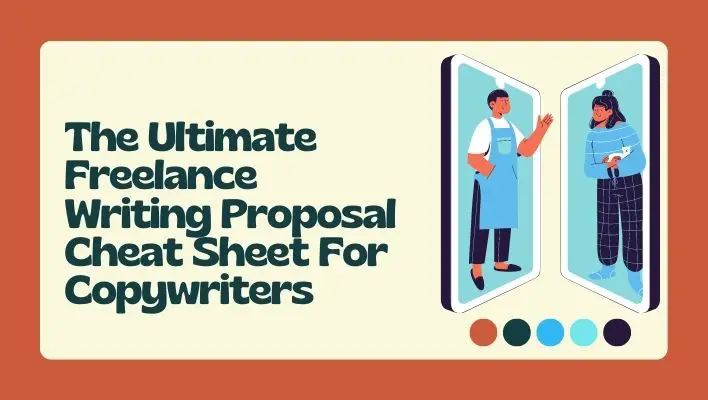 The Ultimate Freelance Writing Proposal Cheat Sheet For Copywriters
