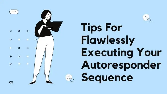Tips For Flawlessly Executing Your Autoresponder Sequence