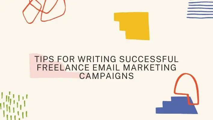 Tips For Writing Successful Freelance Email Marketing Campaigns