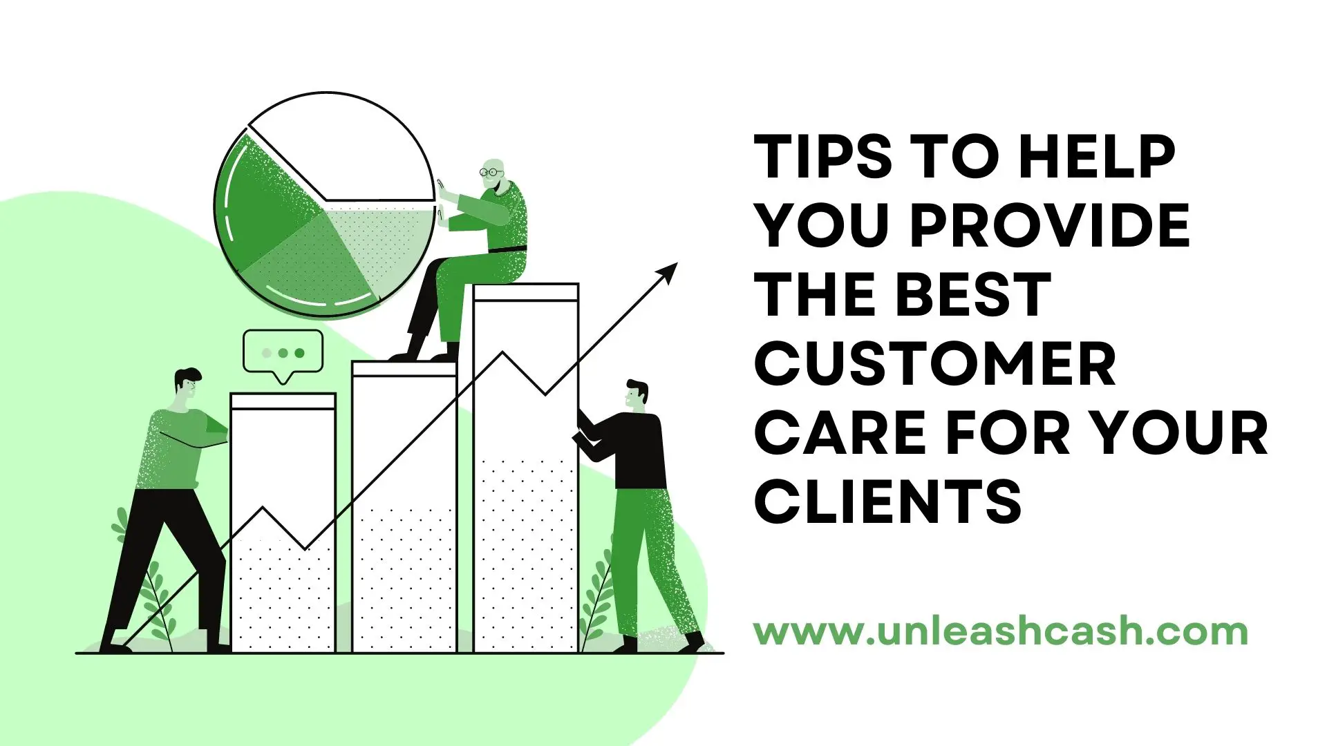 Tips To Help You Provide The Best Customer Care For Your Clients
