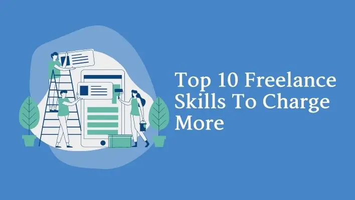 Top 10 Freelance Skills To Charge More