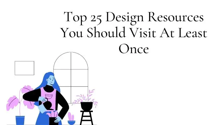 Top 25 Design Resources You Should Visit At Least Once