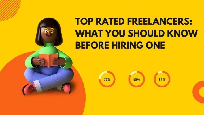 Top Rated Freelancers: What You Should Know Before Hiring One