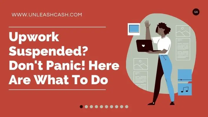 Upwork Suspended? Don't Panic! Here Are What To Do